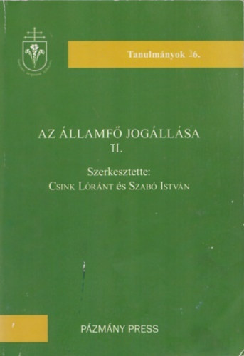Szab Istvn Csink Lrnt - Az llamf jogllsa II. (Tanulmnyok 26.)