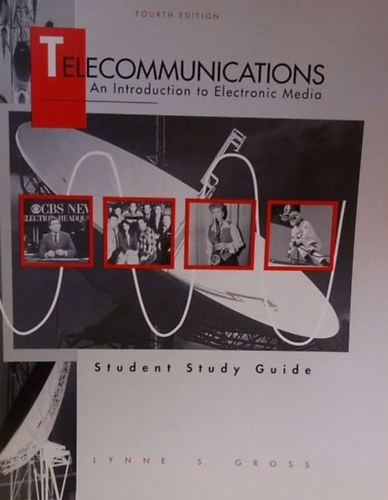 Telecommunications - An Introduction to Electronic Media - Student Study Guide - 4th edition - Telekommunikci - Bevezets az elektronikus mdiba - Tanuli segdlet - 4. kiads - Angol nyelv