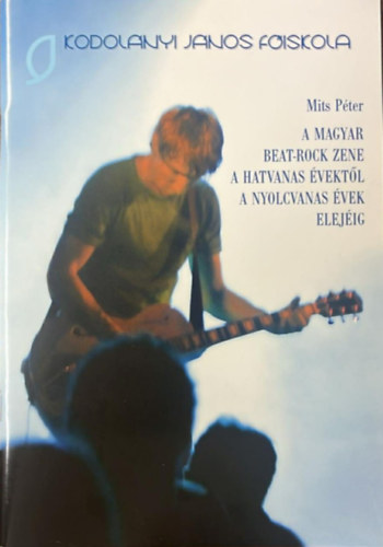 A magyar beat-rock zene a hatvanas �vekt�l a nyolcvanas �vek elej�ig