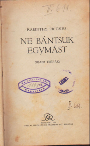 Karinthy Frigyes - Ne b�ntsuk egym�st - (Ujabb tr�f�k) I.kiad�s