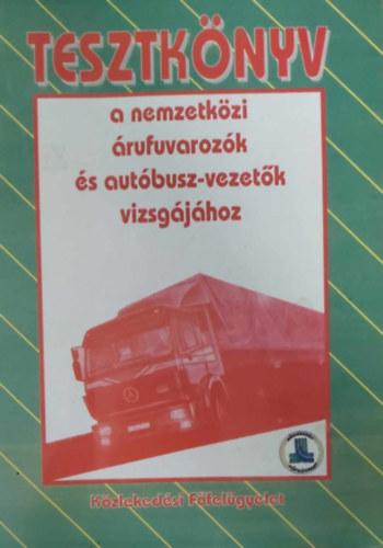 Hack Emil - Tesztknyv a nemzetkzi rufuvarozk s autbusz-vezetk vizsgjhoz