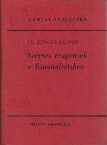 Dr. Burger Klmn - Szerves reagensek a fmanalzisben