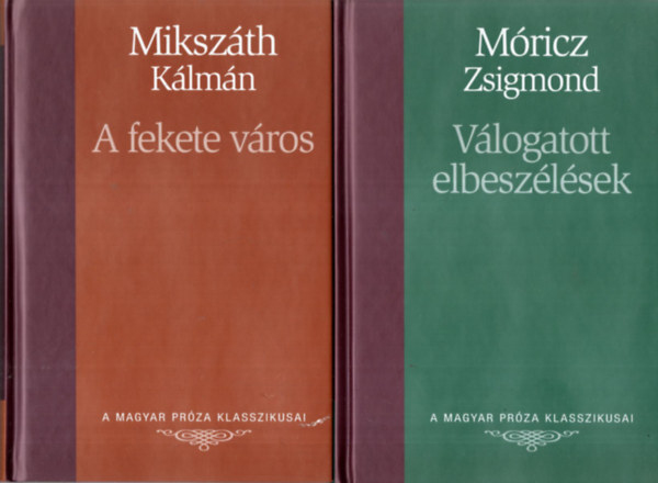 Mikszth Klmn, Jsika Mikls, Kosztolnyi Dezs, Jkai Mr Ambrus Zoltn - 8 db A Magyar Prza Klasszikusai sorozatbl (  egytt ) a 17-24. ktetig.
