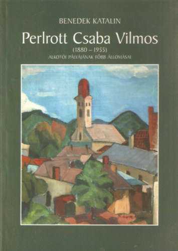 Pelrott Csaba Vilmos (1880-1955) alkoti plyjnak fbb llomsai