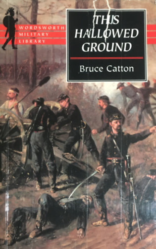 Bruce Catton - This Hallowed Ground