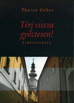 Trj vissza gyztesen - elbeszlsek