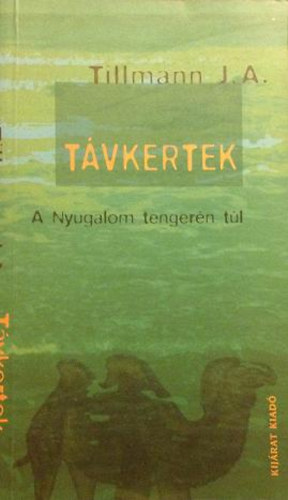 Tillmann József A. - Távkertek - A nyugalom tengerén túl