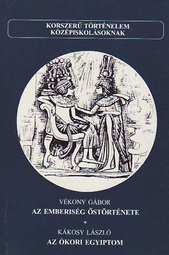 Az emberis�g �st�rt�nete - Az �kori Egyiptom