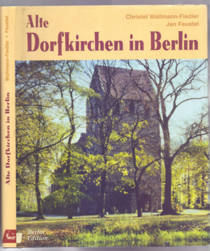 Christel Wollmann-Fiedler - Jan Feustel - Alte Dorfkirchen in Berlin (Dediklt)