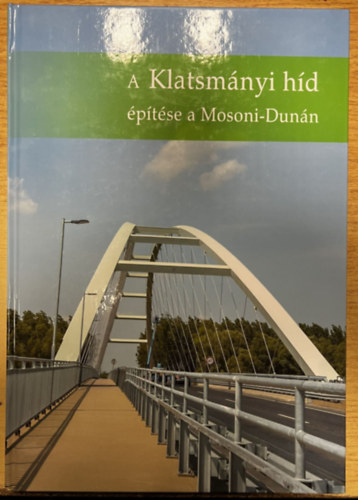 A Klatsm�nyi h�d �p�t�se a Mosoni-Dun�n