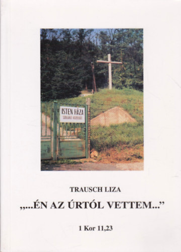 "...�n az �rt�l vettem..." 1 Kor 11,23