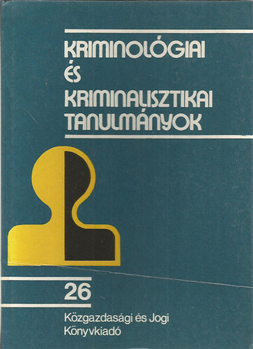 Dr. Gdny Jzsef  (szerk.) - Kriminolgiai s kriminalisztikai tanulmnyok 26