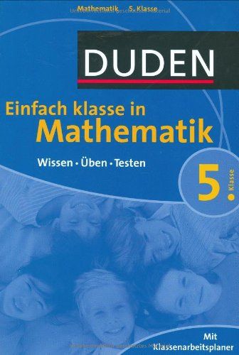 Duden Einfach Klasse in Mathematik. 5. Klasse: Wissen - ben - Testen. Mit Klassenarbeitsplaner