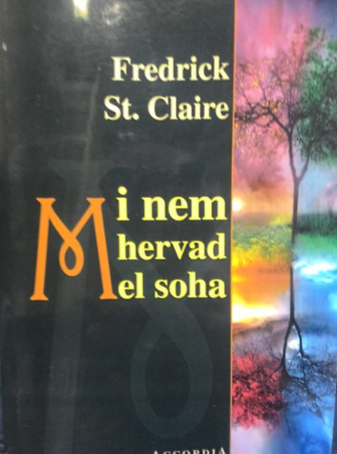 Frederick St. Claire - Mi nem hervad el soha
