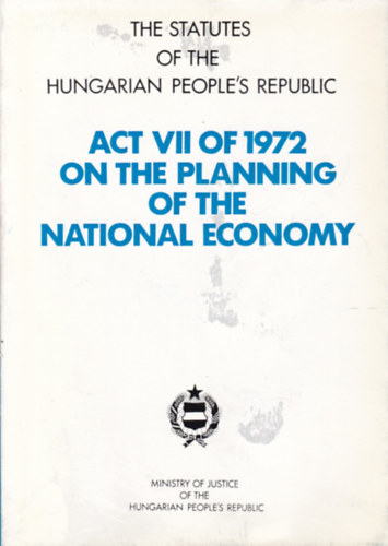 Act VII of 1972 on the Planning of the National Economy (Magyar Npkztrsasg - angol nyelv)