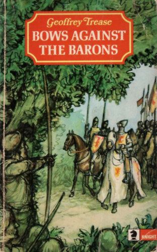 Geoffrey Trease - Bows Againts the Barons