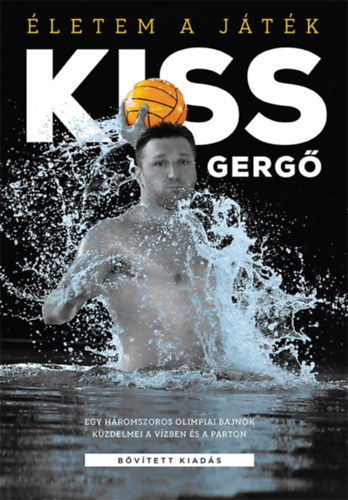 Dobos S�ndor, Ser�nyi P�ter, Kiss Gergely, Kiss Gerg� Nedb�l Mikl�s - �letem a j�t�k