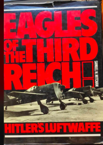 Samuel W. Mitcham - Eagles of the Third Rech - Hitler's Luftwaffe