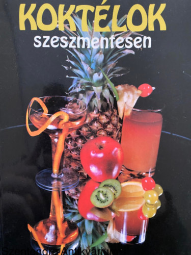 Koktlok szeszmentesen (Sajt kppel) (Kla - tonic - gymbrbl ksztett italok; Gymlcs- s zldsgalapbl ksztett italok; Fagylaltbl ksztett italok; Parti italok...)