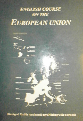 Knai Mariann; Mthndobos gota; Budai Gyrgy; Tth Zsuzsanna - English Course on the European Union