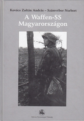 Kov�cs Z. A.-Sz�mv�ber N. - A Waffen-SS Magyarorsz�gon