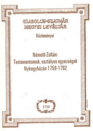 Nmeth Zoltn - Testamentumok, osztlyos egyezsgek Nyregyhzn 1759-1792