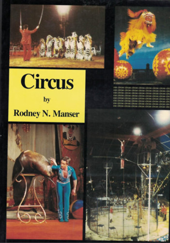 Circus: The Development and Significance of the Circus, Past, Present, and Future
