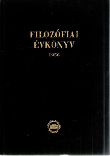 Dr. Lukcs Gyrgy  (szerk.), Mtrai Lszl (szerk.), Molnr Erik (szerk.) Fogarasi Bla (szerk.) - Filozfiai vknyv 1956
