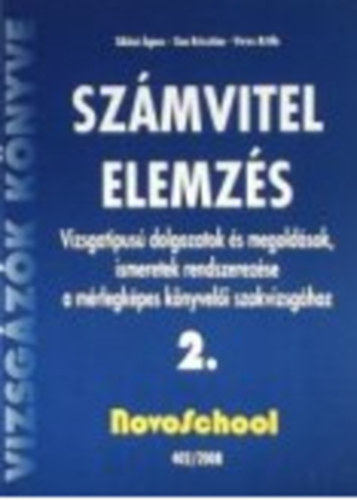 Szmvitel-elemzs 2. Vizsgatpus dolgozatok s megoldsok a mrlegkpes knyveli szakvizsghoz