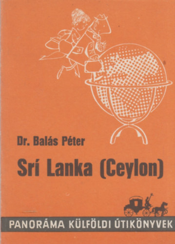 Dr. Balás Péter - Srí Lanka (Ceylon) (Panoráma külföldi útikönyvek)