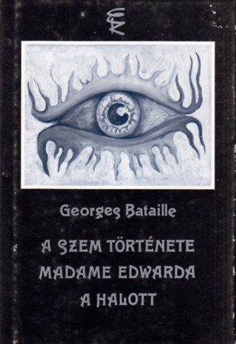 A szem trtnete - Madame Edwarda - A halott