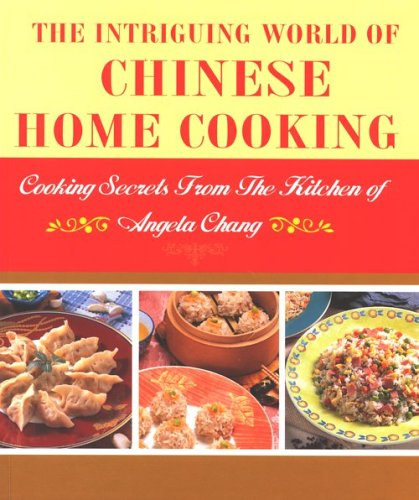 The Intriguing World of Chinese Home Cooking (J & H Books)
