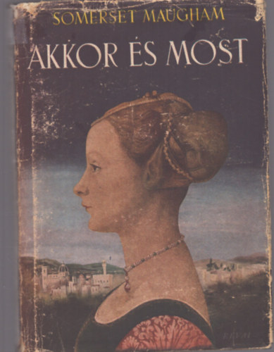 Sommerset Maugham - Akkor s most (1. kiads)