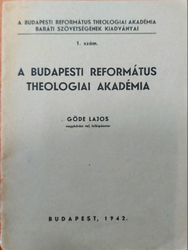 Gde Lajos - A Budapesti Reformtus Theologiai Akadmia 1. szm