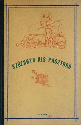 Szzanya kis psztora-Szent Bosco Jnos lete szletstl a szeminriumba val belpsig