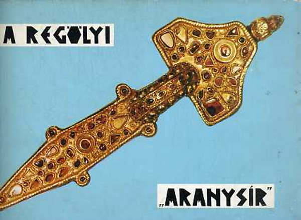 A reg�lyi "aranys�r"