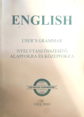 English - User's grammar (nyelvtani sszest alapfokra s kzpfokra) / Questions for Candidates Preparing for Examination (nyelvvizsgra felkszt krdssor s szkincs