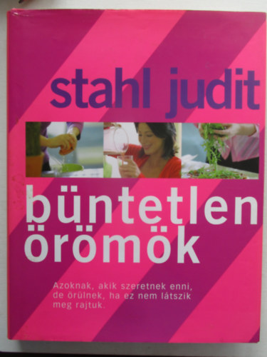 Stahl Judit - Bntetlen rmk - Azoknak akik szeretnek enni, de rlnek, ha ez nem ltszik meg rajtuk