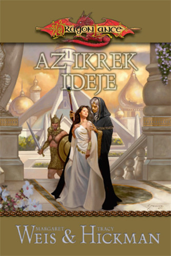 Tracy Hickman Margaret Weis - Az ikrek ideje (Dragonlance)