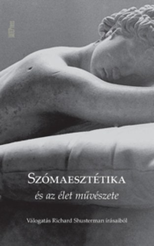 Richard Shusterman - Szómaesztétika és az élet művészete