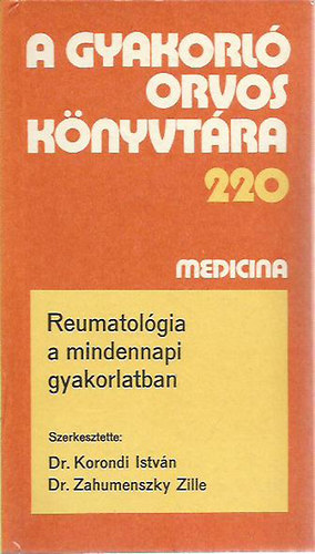 Reumatol�gia a mindennapi gyakorlatban (A gyakorl� orvos k�nyvt�ra 220)