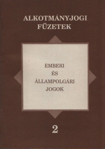 Kilnyi Gza dr.  (szerk.) - Emberi s llampolgri jogok (Alkotmnyjogi Fzetek 2. )