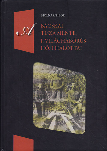 A b�cskai Tisza mente I. vil�gh�bor�s h�si halottai