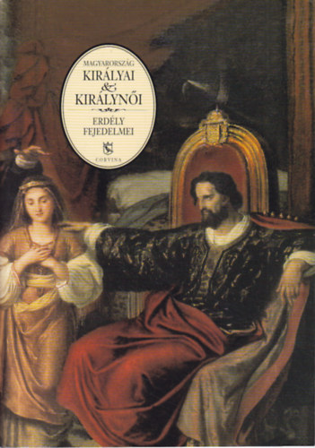 Gombs Istvn - Magyarorszg kirlyai s kirlyni: Erdly fejedelmei