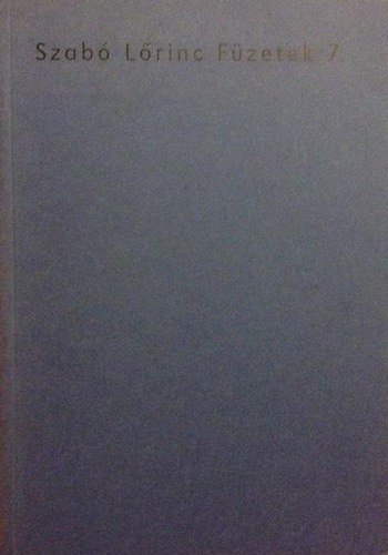 Szab Lrinc fzetek 7. (Dr.Felszeghi Sra "lomm zsongult a tcskzene" Szab Lrinc betegsgei)
