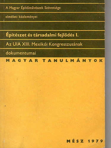 ptszet s trsadalmi fejlds I. -  Az UIA XIII. Mexiki Kongresszusnak dokumentumai
