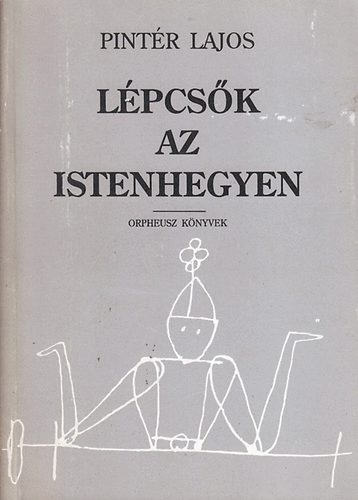 Dr. Pint�r Lajos - L�pcs�k az istenhegyen
