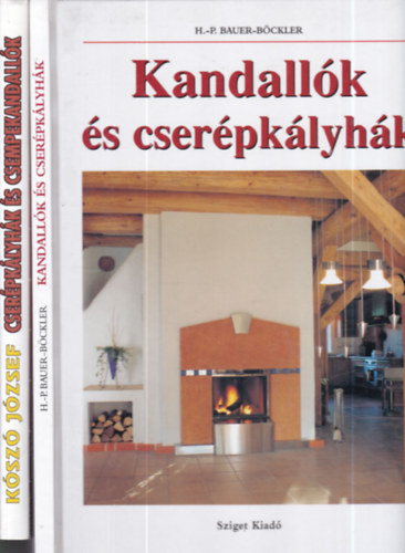 Kószó József H.-P. Bauer-Böckler - 2 db. belsőépítészet (Kandallók és cserépkályhák + Cserépkályhák és csempekandallók)