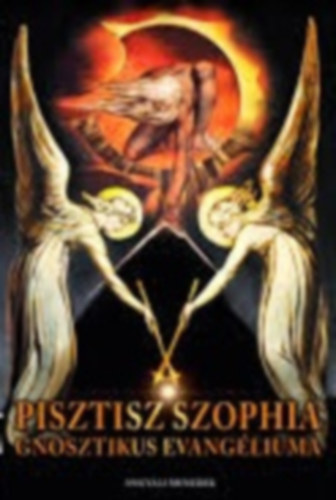 Pisztisz Szophia gnosztikus evang�liuma