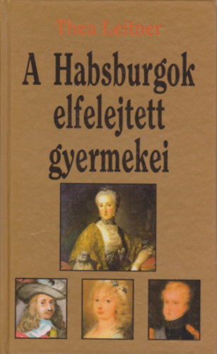 A Habsburgok elfelejtett gyermekei